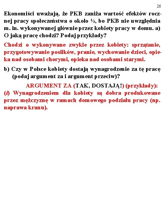 26 Ekonomiści uważają, że PKB zaniża wartość efektów rocznej pracy społeczeństwa o około ⅓,