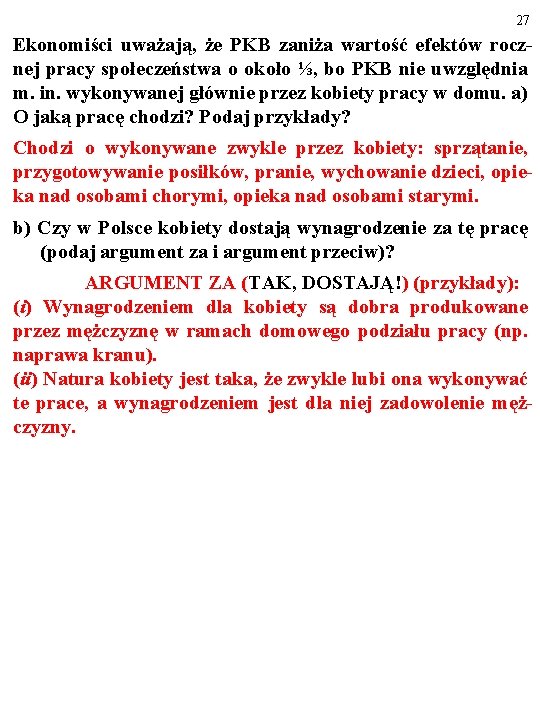 27 Ekonomiści uważają, że PKB zaniża wartość efektów rocznej pracy społeczeństwa o około ⅓,