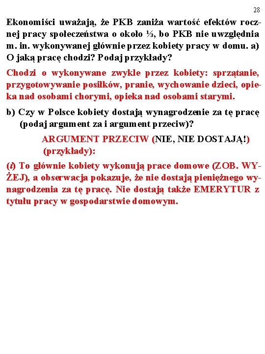 28 Ekonomiści uważają, że PKB zaniża wartość efektów rocznej pracy społeczeństwa o około ⅓,