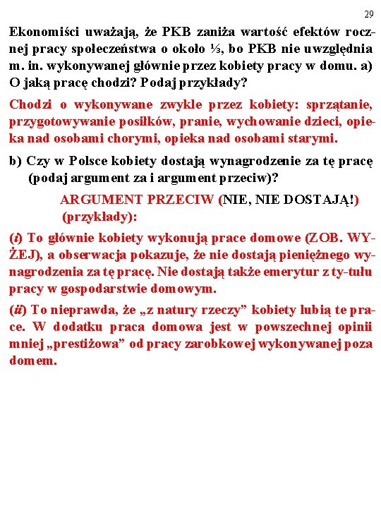 29 Ekonomiści uważają, że PKB zaniża wartość efektów rocznej pracy społeczeństwa o około ⅓,