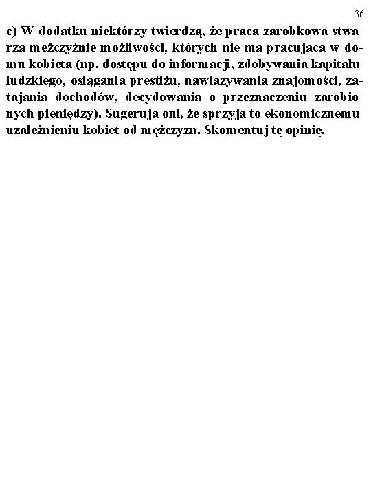 36 c) W dodatku niektórzy twierdzą, że praca zarobkowa stwarza mężczyźnie możliwości, których nie