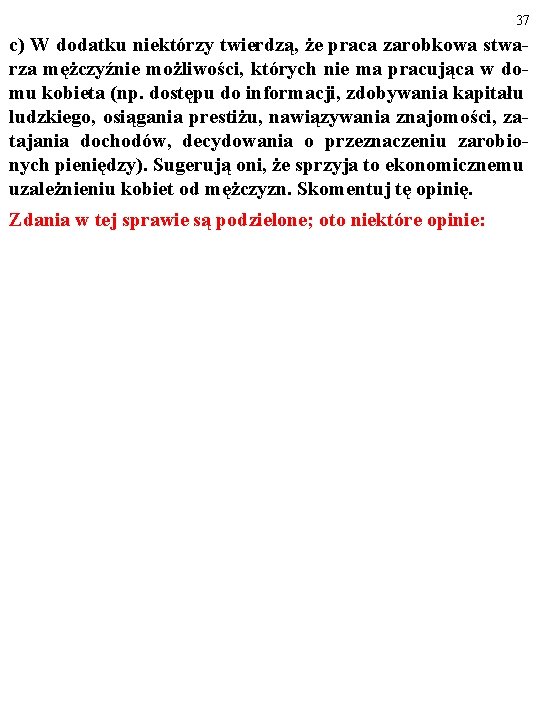 37 c) W dodatku niektórzy twierdzą, że praca zarobkowa stwarza mężczyźnie możliwości, których nie