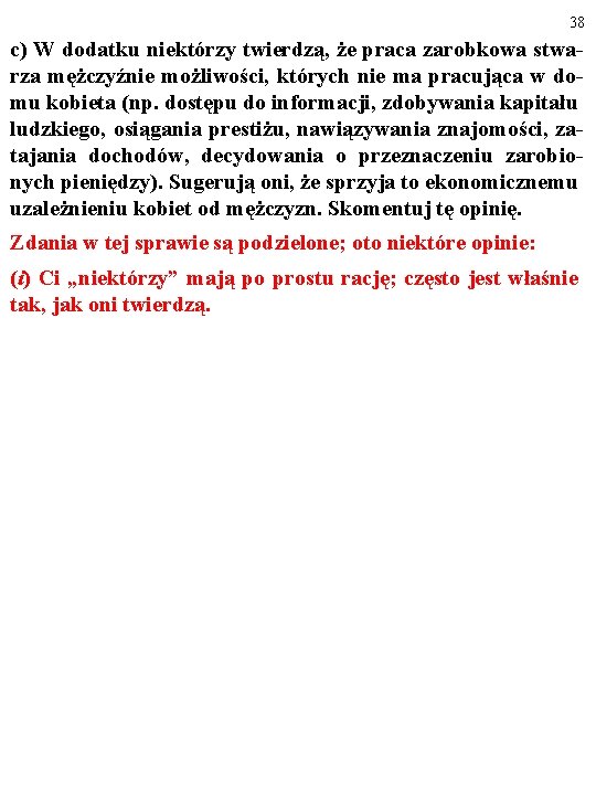 38 c) W dodatku niektórzy twierdzą, że praca zarobkowa stwarza mężczyźnie możliwości, których nie