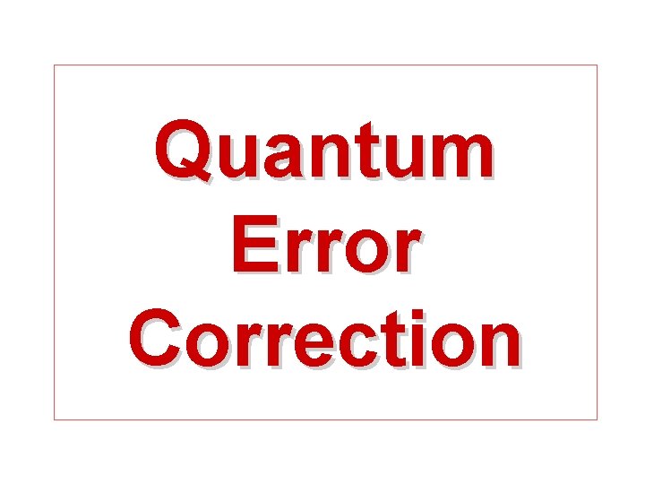 Quantum Error Correction 