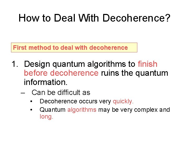 How to Deal With Decoherence? First method to deal with decoherence 1. Design quantum