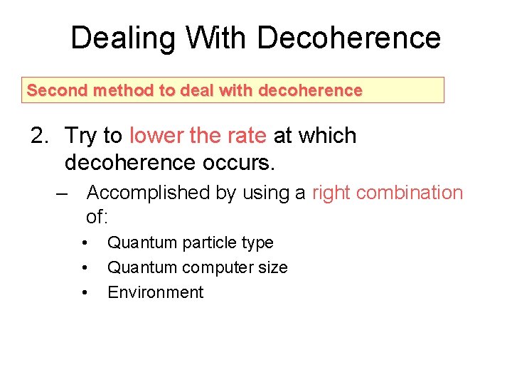 Dealing With Decoherence Second method to deal with decoherence 2. Try to lower the