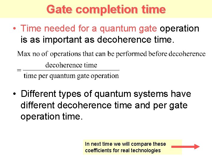 Gate completion time • Time needed for a quantum gate operation is as important