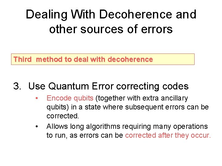 Dealing With Decoherence and other sources of errors Third method to deal with decoherence