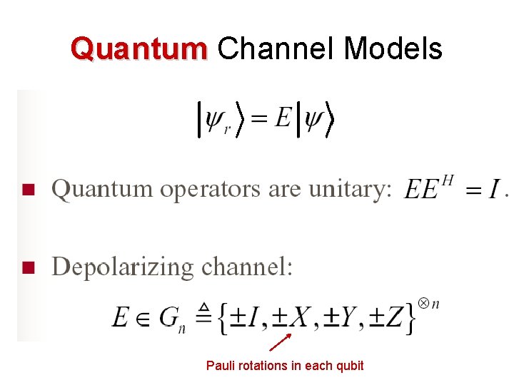 Quantum Channel Models Pauli rotations in each qubit 