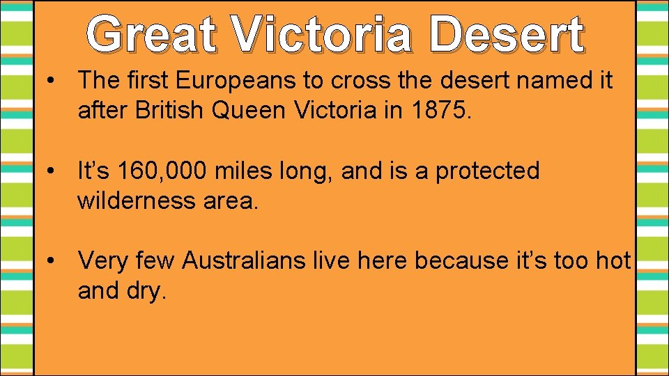 Great Victoria Desert • The first Europeans to cross the desert named it after
