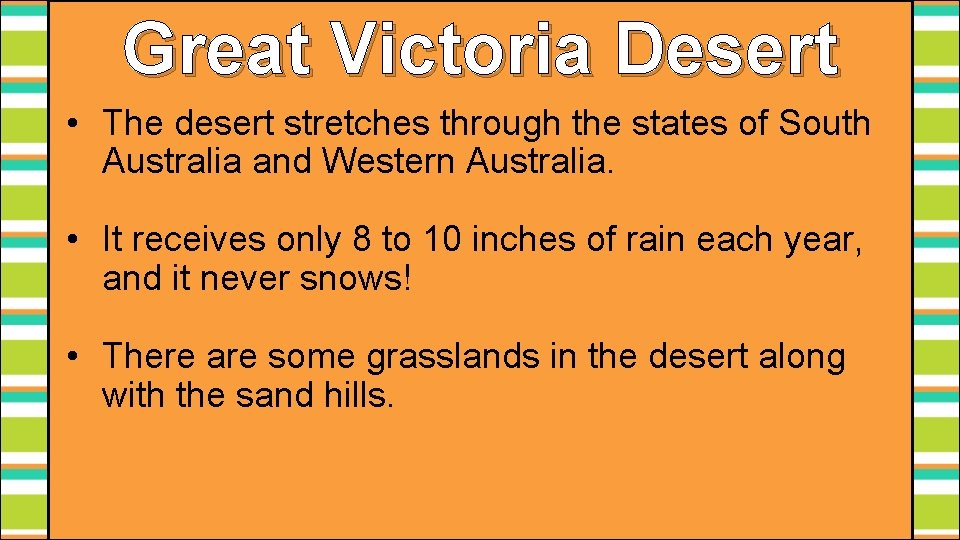 Great Victoria Desert • The desert stretches through the states of South Australia and