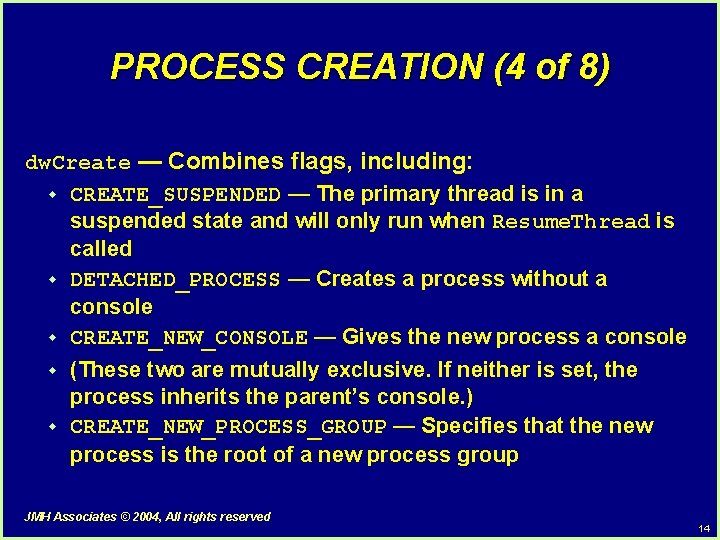PROCESS CREATION (4 of 8) dw. Create — Combines flags, including: w CREATE_SUSPENDED — PROCESS CREATION (4 of 8) dw. Create — Combines flags, including: w CREATE_SUSPENDED —
