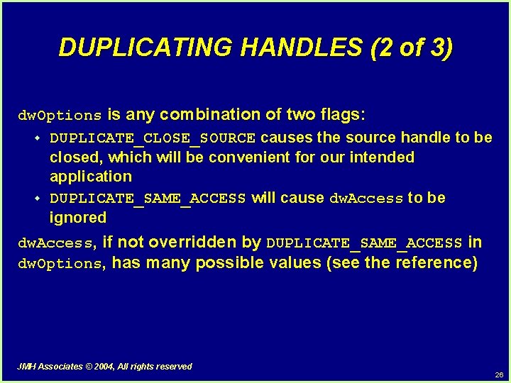 DUPLICATING HANDLES (2 of 3) dw. Options is any combination of two flags: w DUPLICATING HANDLES (2 of 3) dw. Options is any combination of two flags: w