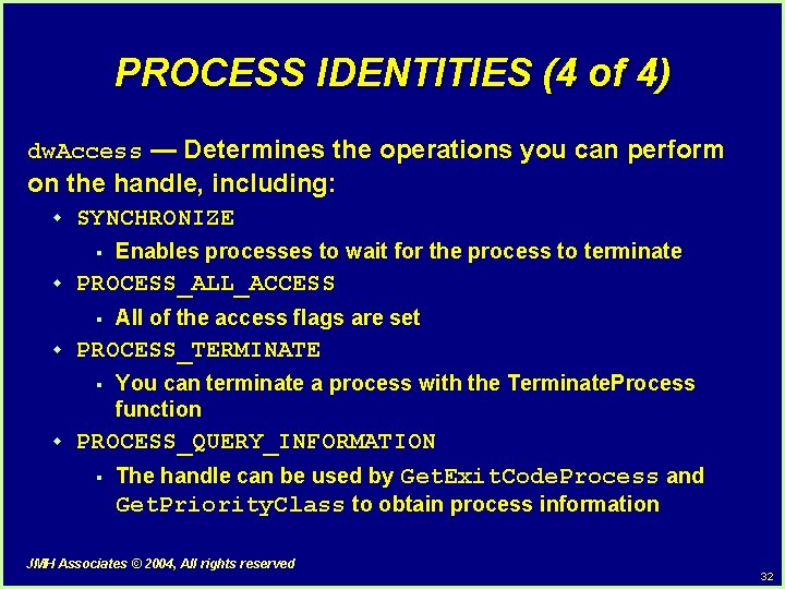 PROCESS IDENTITIES (4 of 4) dw. Access — Determines the operations you can perform PROCESS IDENTITIES (4 of 4) dw. Access — Determines the operations you can perform