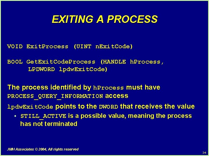 EXITING A PROCESS VOID Exit. Process (UINT n. Exit. Code) BOOL Get. Exit. Code. EXITING A PROCESS VOID Exit. Process (UINT n. Exit. Code) BOOL Get. Exit. Code.