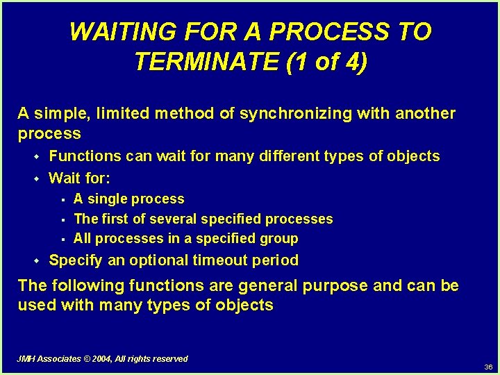 WAITING FOR A PROCESS TO TERMINATE (1 of 4) A simple, limited method of WAITING FOR A PROCESS TO TERMINATE (1 of 4) A simple, limited method of