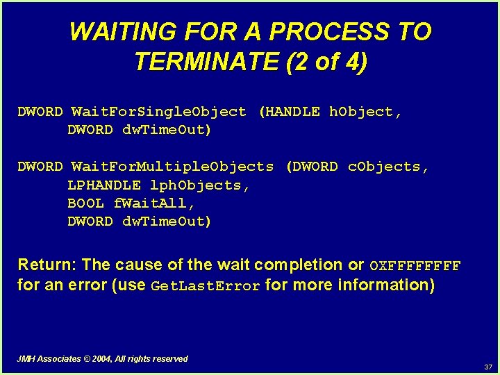 WAITING FOR A PROCESS TO TERMINATE (2 of 4) DWORD Wait. For. Single. Object WAITING FOR A PROCESS TO TERMINATE (2 of 4) DWORD Wait. For. Single. Object