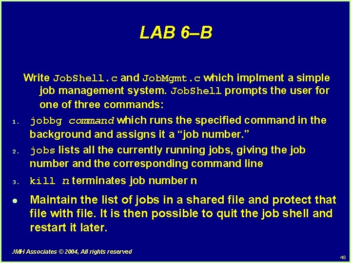 LAB 6–B Write Job. Shell. c and Job. Mgmt. c which implment a simple LAB 6–B Write Job. Shell. c and Job. Mgmt. c which implment a simple