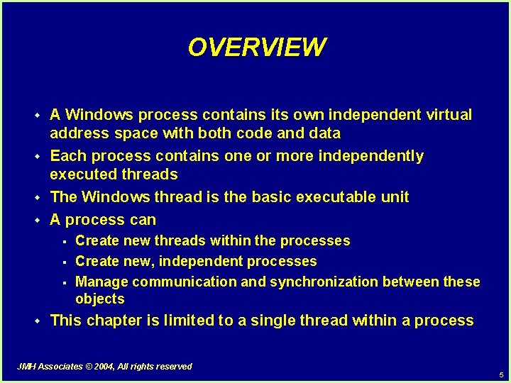 OVERVIEW w w A Windows process contains its own independent virtual address space with OVERVIEW w w A Windows process contains its own independent virtual address space with