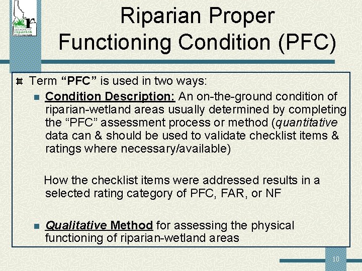 Riparian Proper Functioning Condition (PFC) Term “PFC” is used in two ways: n Condition