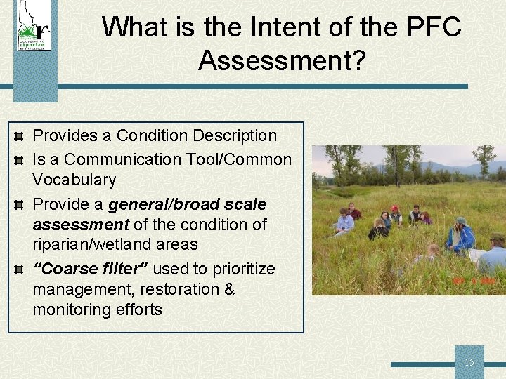 What is the Intent of the PFC Assessment? Provides a Condition Description Is a