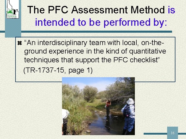 The PFC Assessment Method is intended to be performed by: “An interdisciplinary team with