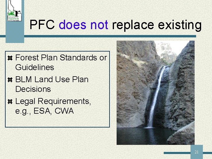 PFC does not replace existing Forest Plan Standards or Guidelines BLM Land Use Plan