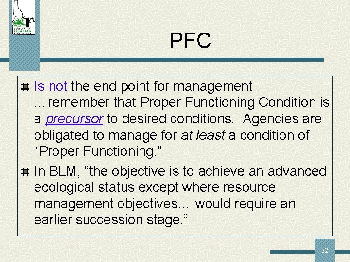 PFC Is not the end point for management …remember that Proper Functioning Condition is