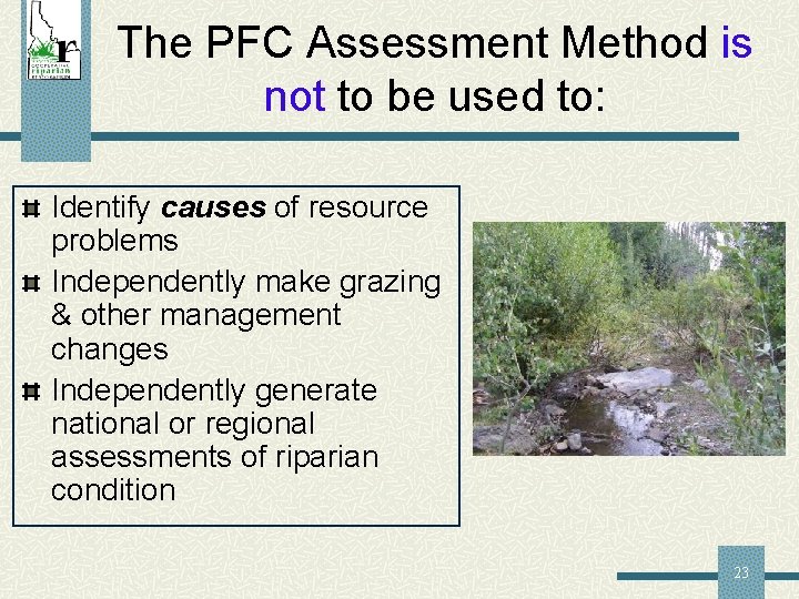 The PFC Assessment Method is not to be used to: Identify causes of resource