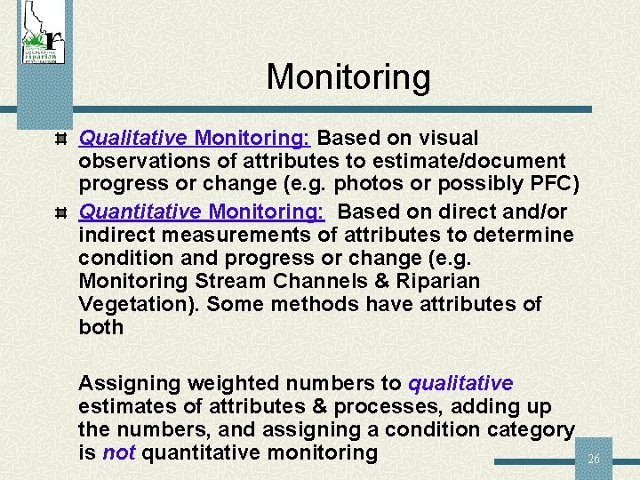 Monitoring Qualitative Monitoring: Based on visual observations of attributes to estimate/document progress or change