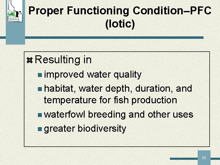 Proper Functioning Condition–PFC (lotic) Resulting in n improved water quality n habitat, water depth,