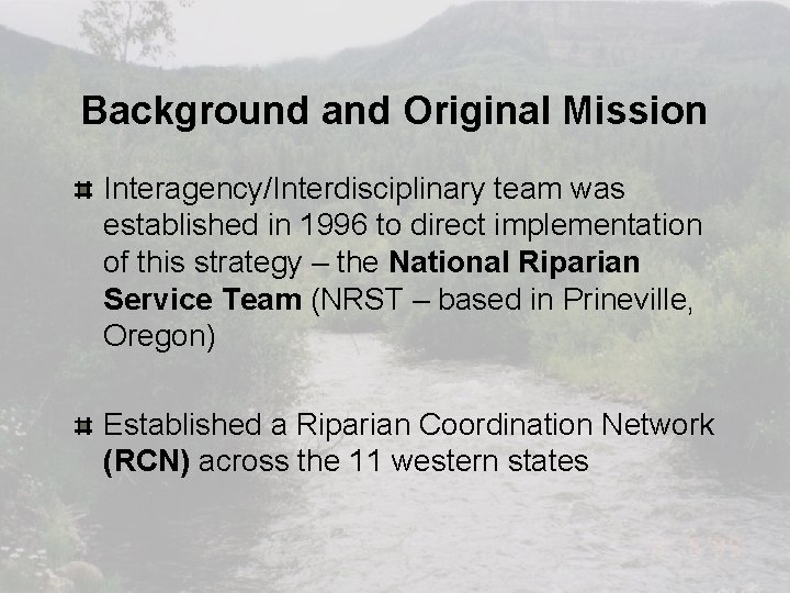 Background and Original Mission Interagency/Interdisciplinary team was established in 1996 to direct implementation of