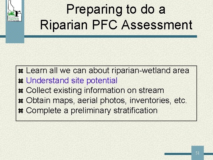 Preparing to do a Riparian PFC Assessment Learn all we can about riparian-wetland area