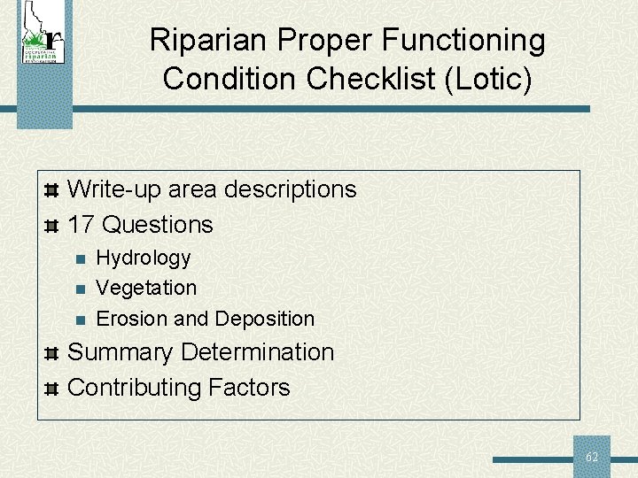 Riparian Proper Functioning Condition Checklist (Lotic) Write-up area descriptions 17 Questions n n n