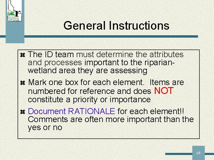 General Instructions The ID team must determine the attributes and processes important to the