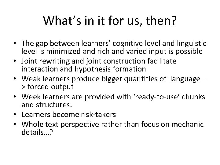 What’s in it for us, then? • The gap between learners’ cognitive level and