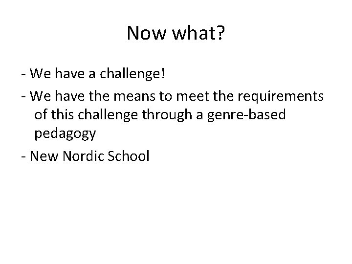 Now what? - We have a challenge! - We have the means to meet