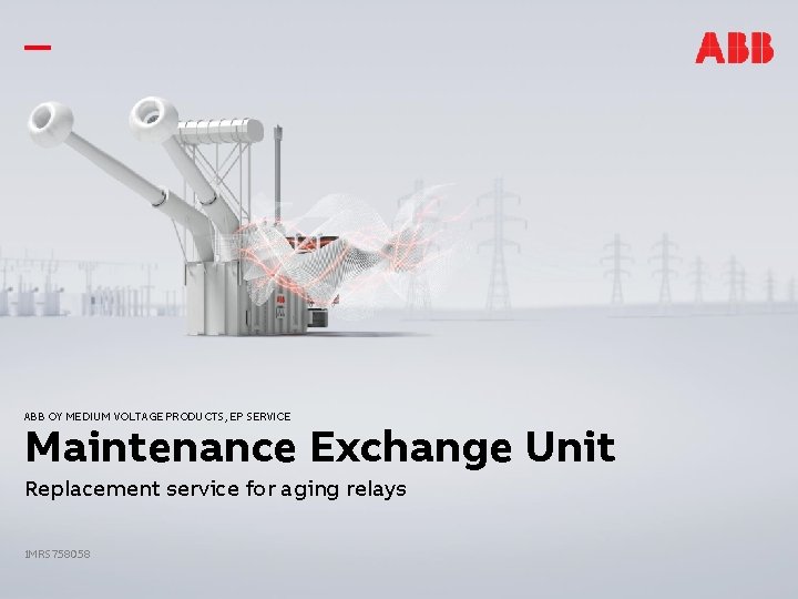 ABB OY MEDIUM VOLTAGE PRODUCTS, EP SERVICE Maintenance Exchange Unit Replacement service for aging