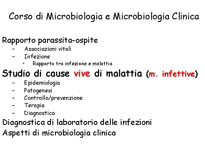 Corso di Microbiologia e Microbiologia Clinica Rapporto parassita-ospite – – Associazioni vitali Infezione •