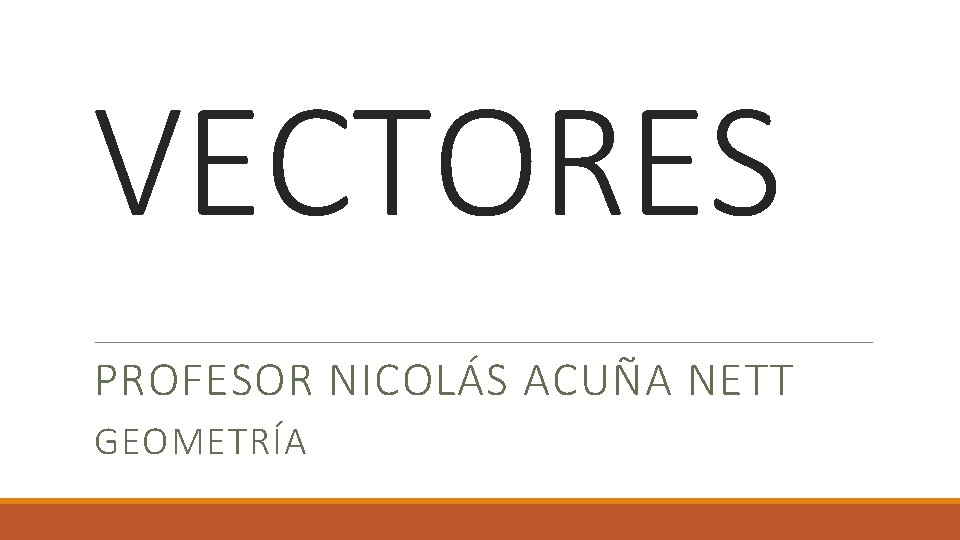 VECTORES PROFESOR NICOLÁS ACUÑA NETT GEOMETRÍA 