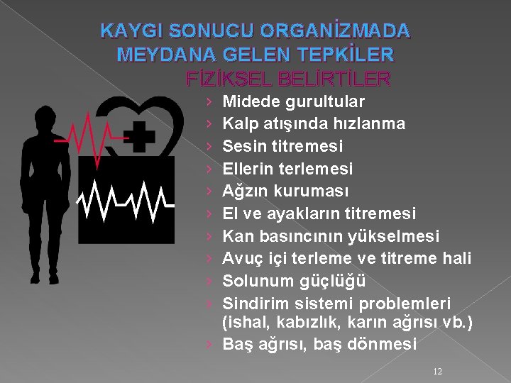 KAYGI SONUCU ORGANİZMADA MEYDANA GELEN TEPKİLER FİZİKSEL BELİRTİLER › › › › › Midede