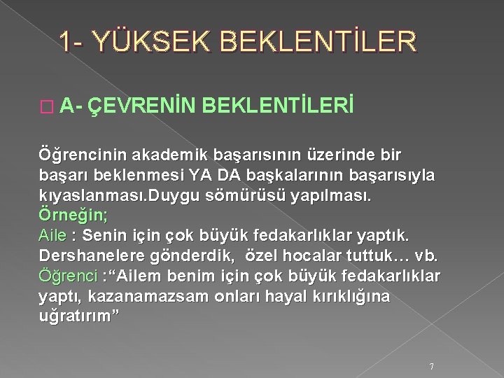 1 - YÜKSEK BEKLENTİLER � A- ÇEVRENİN BEKLENTİLERİ Öğrencinin akademik başarısının üzerinde bir başarı