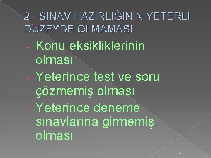 2 - SINAV HAZIRLIĞININ YETERLİ DÜZEYDE OLMAMASI Konu eksikliklerinin olması - Yeterince test ve