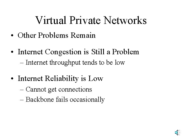 Virtual Private Networks • Other Problems Remain • Internet Congestion is Still a Problem