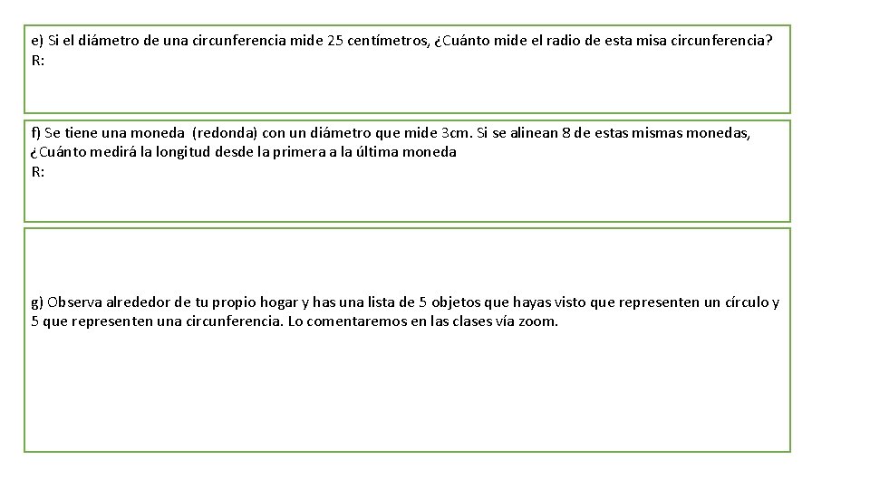 e) Si el diámetro de una circunferencia mide 25 centímetros, ¿Cuánto mide el radio