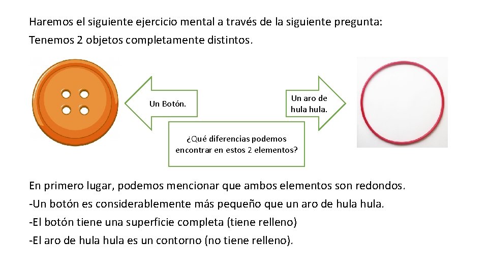 Haremos el siguiente ejercicio mental a través de la siguiente pregunta: Tenemos 2 objetos