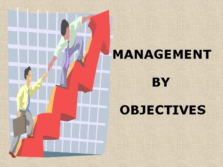 MANAGEMENT BY OBJECTIVES 