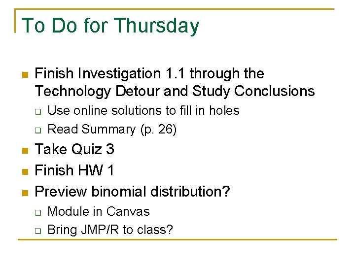 To Do for Thursday n Finish Investigation 1. 1 through the Technology Detour and