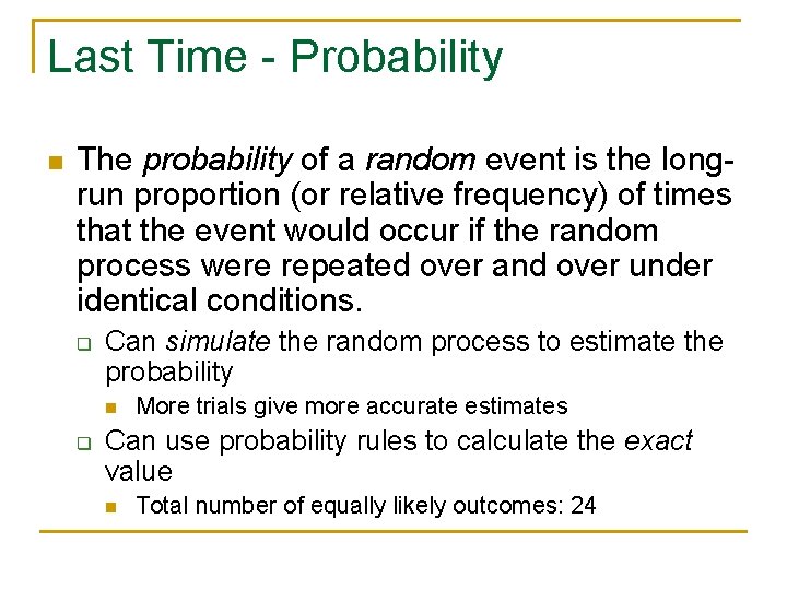 Last Time - Probability n The probability of a random event is the longrun