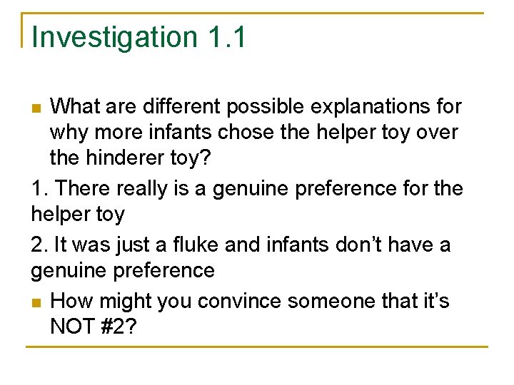 Investigation 1. 1 What are different possible explanations for why more infants chose the